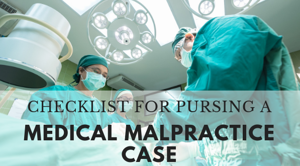 Checklist for pursuing a medical malpractice case.